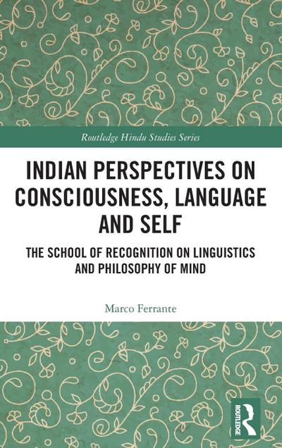 Indian Perspectives on Consciousness, Language and Self