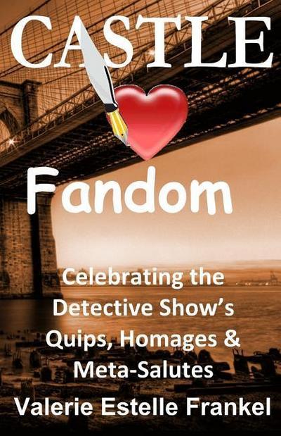Castle Loves Fandom: Celebrating the Detective Show’s Quips, Homages, and Meta-Salutes