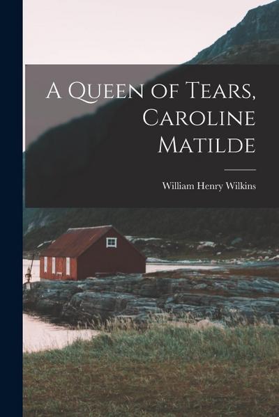 A Queen of Tears, Caroline Matilde