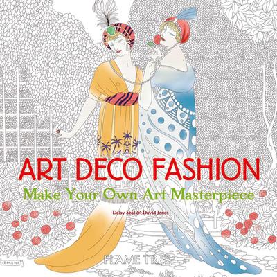 Art Deco Fashion (Art Colouring Book): Make Your Own Art Masterpiece