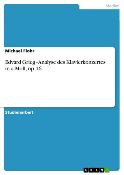 Edvard Grieg - Analyse des Klavierkonzertes in a-Moll, op 16