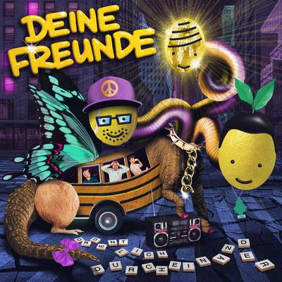 Deine Freunde: ordentlich durcheinander