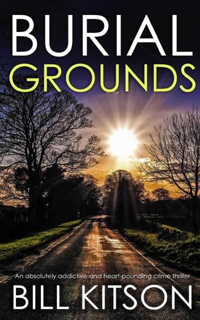 BURIAL GROUNDS an absolutely addictive and heart-pounding crime thriller