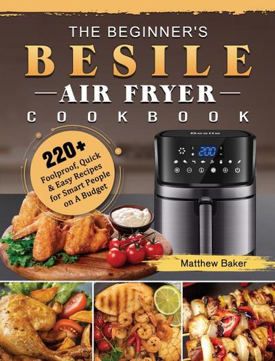 The Beginner’s Besile Air Fryer Cookbook