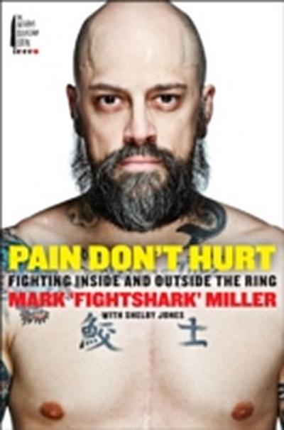 Pain Don’t Hurt : Fighting Inside and Outside the Ring