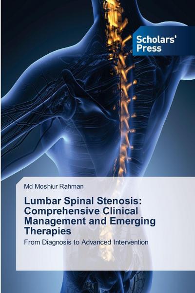 Lumbar Spinal Stenosis: Comprehensive Clinical Management and Emerging Therapies