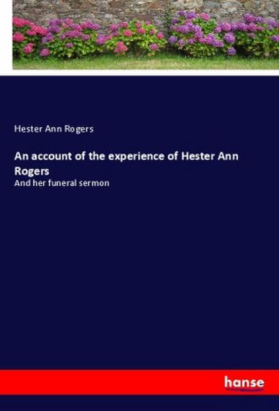 An account of the experience of Hester Ann Rogers