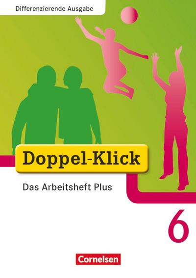 Doppel-Klick - Differenzierende Ausgabe. 6. Schuljahr. Das Arbeitsheft Plus