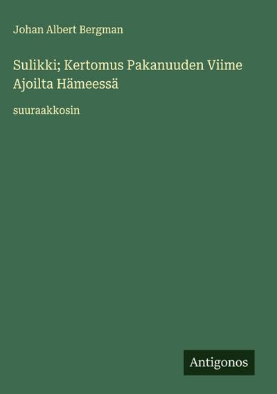 Sulikki; Kertomus Pakanuuden Viime Ajoilta Hämeessä
