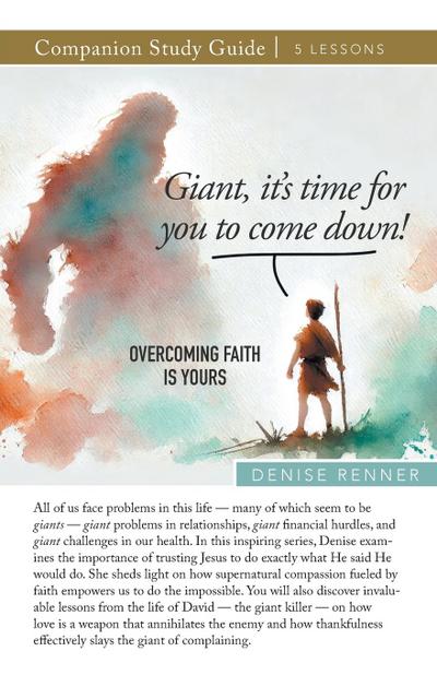 Giant, It’s Time for You To Come Down! Overcoming Faith Is Yours Study Guide