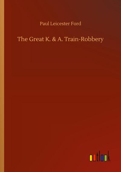 The Great K. & A. Train-Robbery