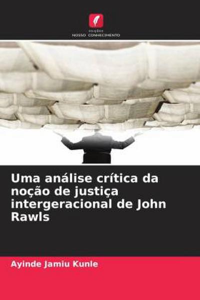 Uma análise crítica da noção de justiça intergeracional de John Rawls