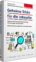 Geheime Tricks für die Jobsuche: Warum die klassische Bewerbung nicht länger funktioniert; Mit Orientierungshilfen zum Download