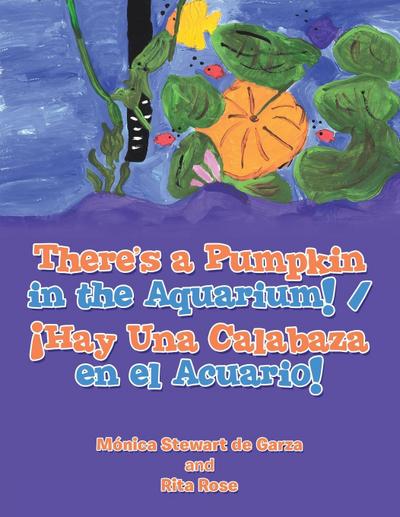 There’s a Pumpkin in the Aquarium! / ¡Hay Una Calabaza en el Acuario!