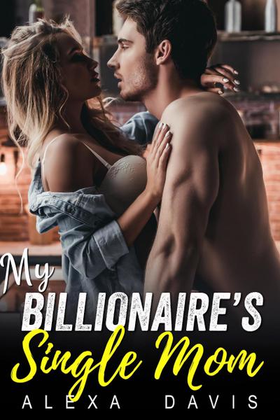 My Billionaire’s Single Mom (My Billionaire Romance Series, #11)