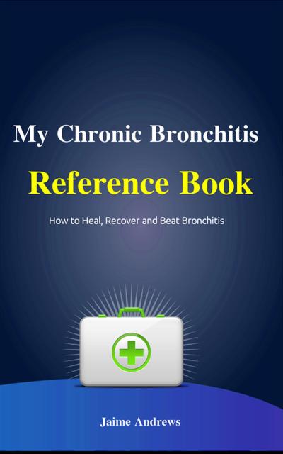 My Chronic Bronchitis Reference Book (Reference Books, #6)
