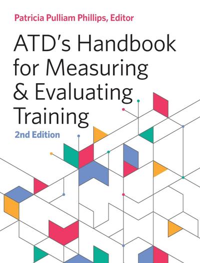 ATD’s Handbook for Measuring and Evaluating Training