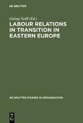 Labour Relations in Transition in Eastern Europe