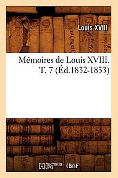 Mémoires de Louis XVIII. T. 7 (Éd.1832-1833)