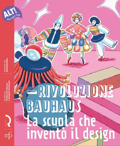 Rivoluzione Bauhaus. La scuola che inventò il design