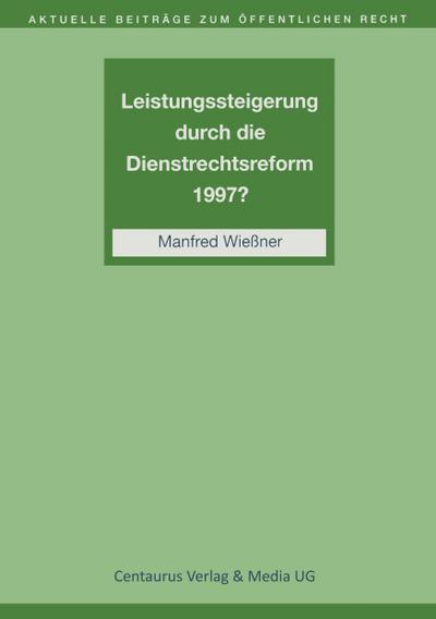 Leistungssteigerung durch die Dienstrechtreform 1997? - Manfred Wießner