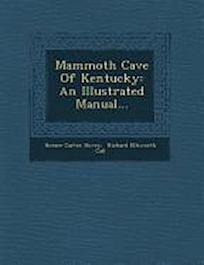 Mammoth Cave of Kentucky: An Illustrated Manual...