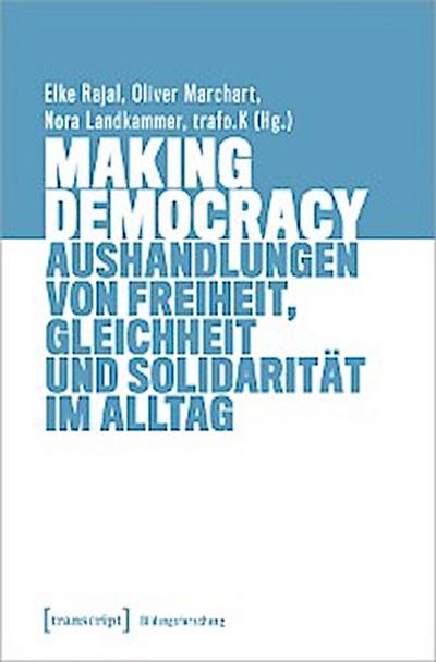 Making Democracy – Aushandlungen von Freiheit, Gleichheit und Solidarität im Alltag