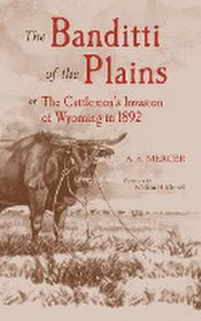 Mercer: BANDITTI OF THE PLAINS or The Cattlemen’s Invasion of Wyoming in 1892