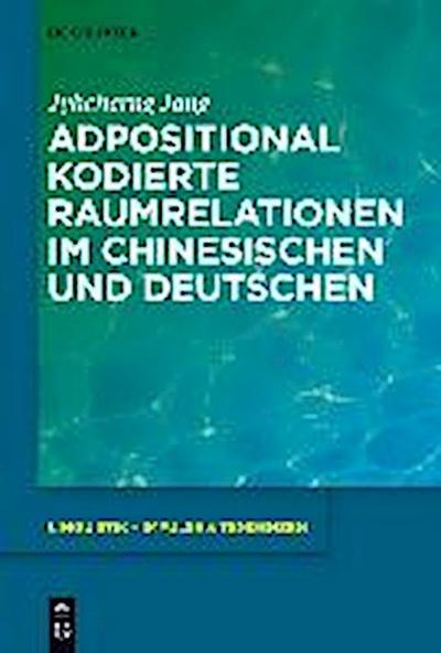 Adpositional kodierte Raumrelationen im Chinesischen und im Deutschen