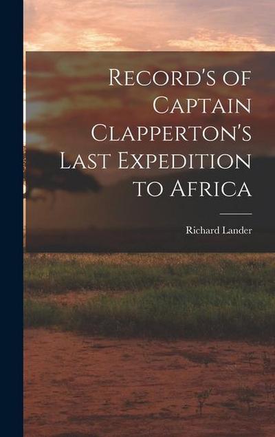 Record’s of Captain Clapperton’s Last Expedition to Africa