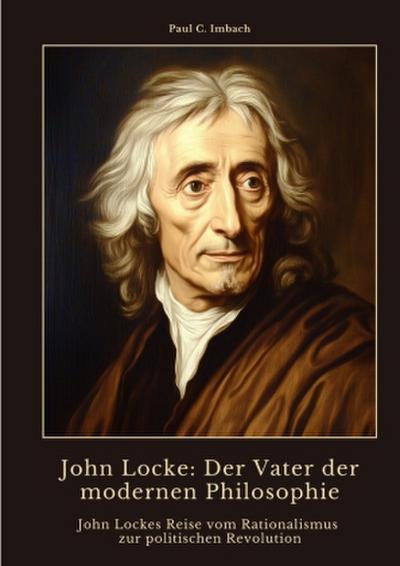 John Locke:  Der Vater der modernen  Philosophie