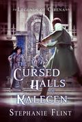 The Cursed Halls of Kalecen (Legends of Cirena, #4)