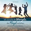 Ich wünsche dir Wurzeln, die Flügel verleihen