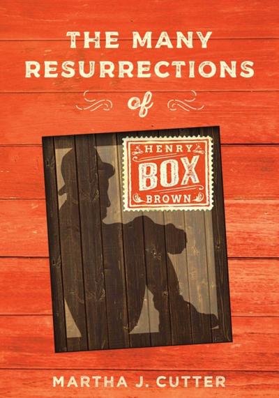 The Many Resurrections of Henry Box Brown