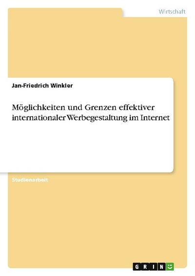 Möglichkeiten und Grenzen effektiver internationaler Werbegestaltung im Internet