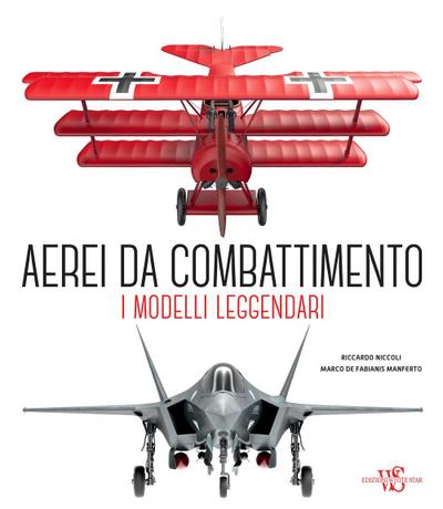 Aerei da combattimento. I modelli leggendari dalla prima guerra mondiale a oggi