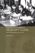 ASEAN’s Diplomatic and Security Culture