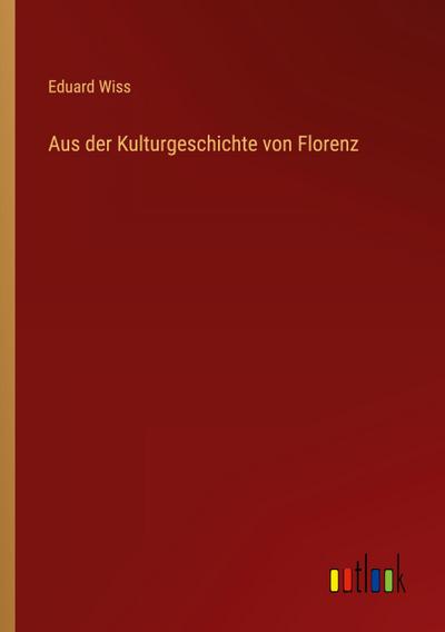 Aus der Kulturgeschichte von Florenz
