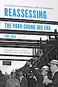 Reassessing the Park Chung Hee Era, 1961-1979