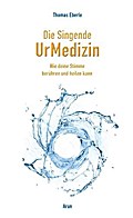 Die Singende UrMedizin, m. 2 Audio-CDs