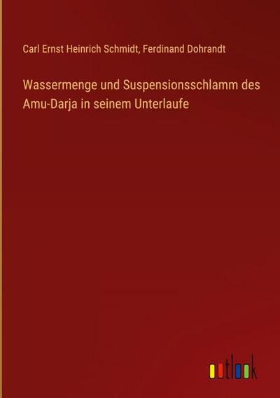 Wassermenge und Suspensionsschlamm des Amu-Darja in seinem Unterlaufe