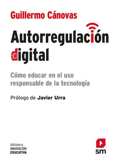 Autorregulación digital : cómo educar en el uso responsable de la tecnología