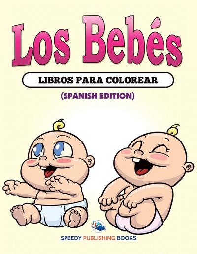 Los Bebés Libros Para Colorear (Spanish Edition)