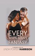 Every White Man’s Fantasy
