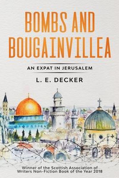 Bombs and Bougainvillea: An Expat in Jerusalem