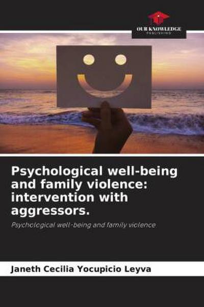 Psychological well-being and family violence: intervention with aggressors.