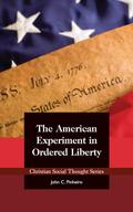 The American Experiment in Ordered Liberty