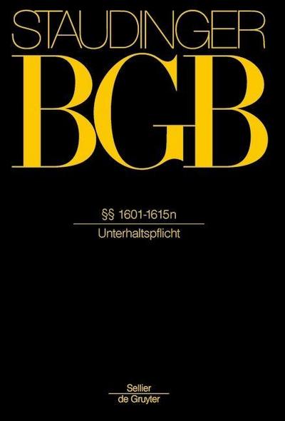 J. von Staudingers Kommentar zum Bürgerlichen Gesetzbuch mit Einführungsgesetz und Nebengesetzen. Familienrecht §§ 1601-1615n