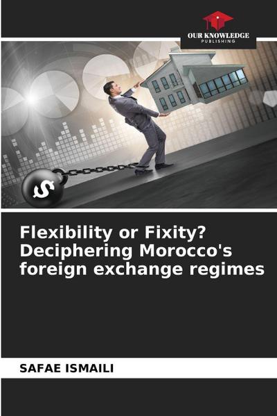 Flexibility or Fixity? Deciphering Morocco’s foreign exchange regimes