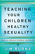 Teaching Your Children Healthy Sexuality (Pure Foundations)